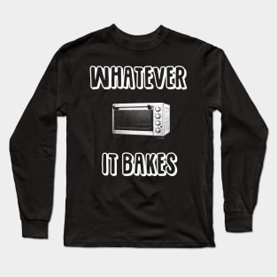 Whatever It Bakes Long Sleeve T-Shirt